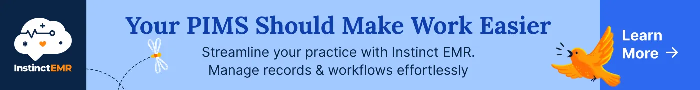 Instinct EMR: Your PIMS Should Make Work Easier. Streamline your practice with Instinct EMR. Learn more.